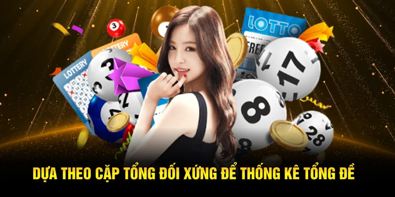 Thống Kê Tổng Đề – Bật Mí Bí Quyết Tăng Tỷ Lệ Trúng Cao QQ88 3 Dựa theo cặp tổng đối xứng để thống kê tổng đề