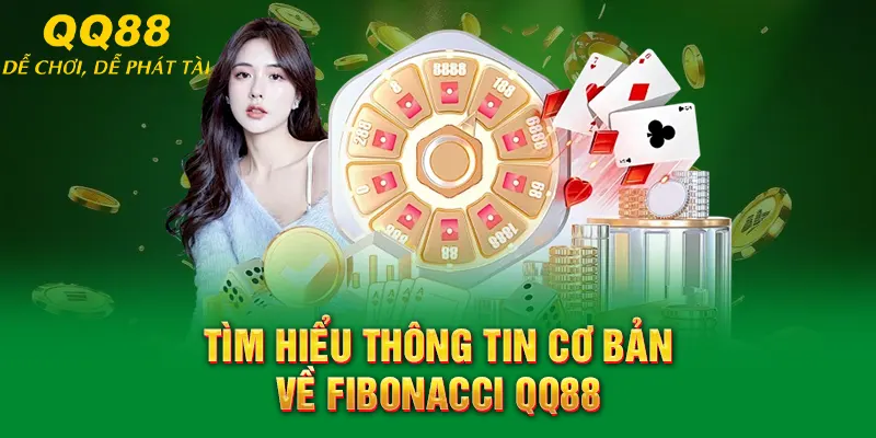 Fibonacci QQ88 – Chiến Thuật Cược An Toàn Khi Chơi Casino 1 Tìm hiểu thông tin cơ bản về Fibonacci QQ88